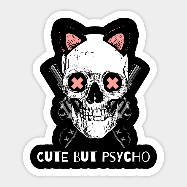 Cute But Psycho Cute But Psycho Sticker Teepublic